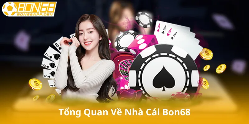 Tổng Quan Về Nhà Cái Bon68