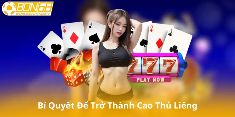 Bí Quyết Để Trở Thành Cao Thủ Liêng