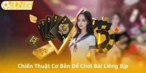Chiến Thuật Cơ Bản Để Chơi Bài Liêng Bịp