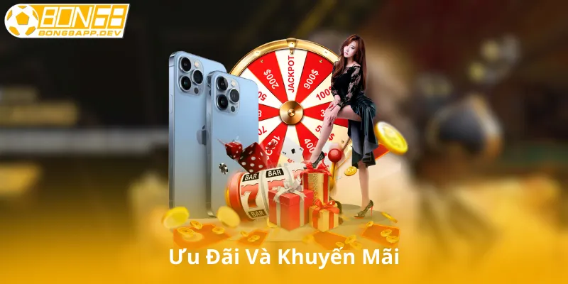 Ưu Đãi Và Khuyến Mãi Tại Bon68 Casino