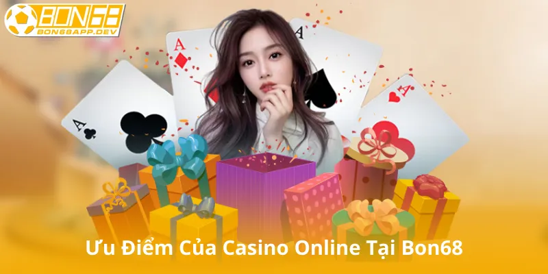 Ưu Điểm Của Casino Online Tại Bon68