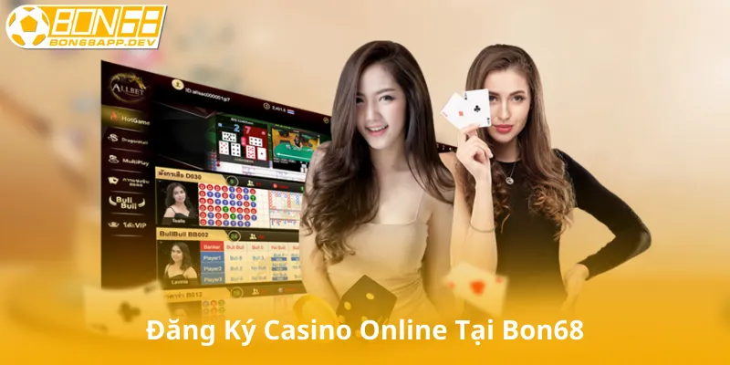Đăng Ký Casino Online Tại Bon68