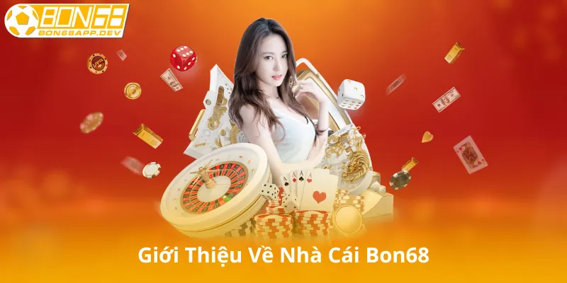 Giới Thiệu Về Nhà Cái Bon68