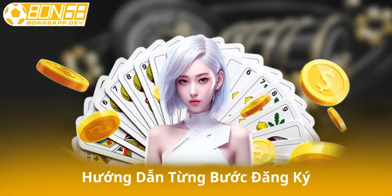 Hướng Dẫn Từng Bước Đăng Ký Bon68