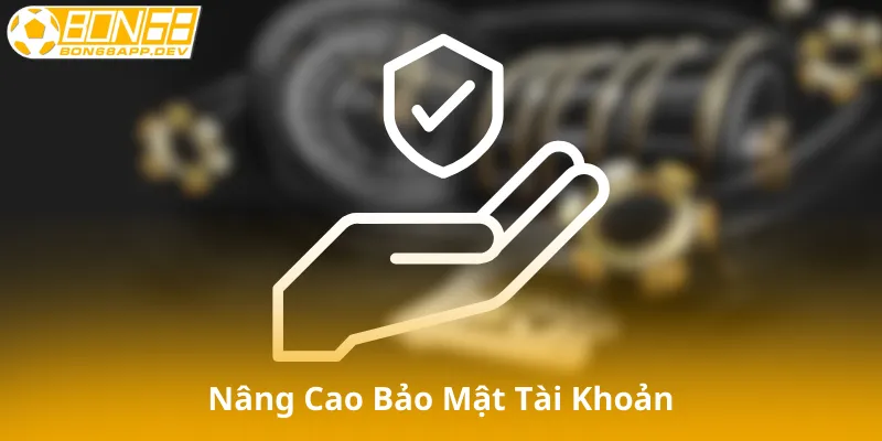 Nâng Cao Bảo Mật Tài Khoản