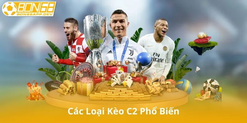 Các Loại Kèo C2 Phổ Biến