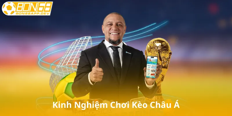 Kinh Nghiệm Chơi Kèo Châu Á