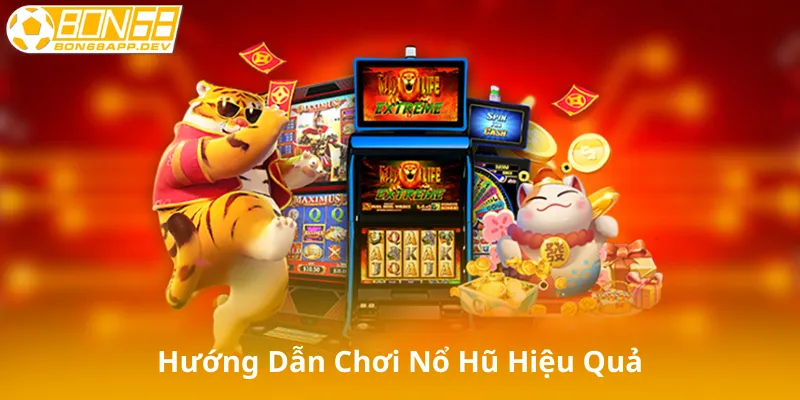 Hướng Dẫn Chơi Nổ Hũ Hiệu Quả Trên Bon68