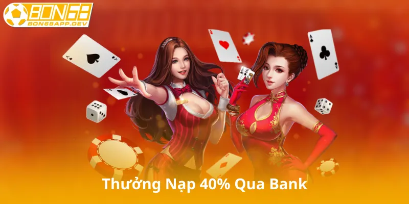 Thưởng Nạp 40% Qua Bank
