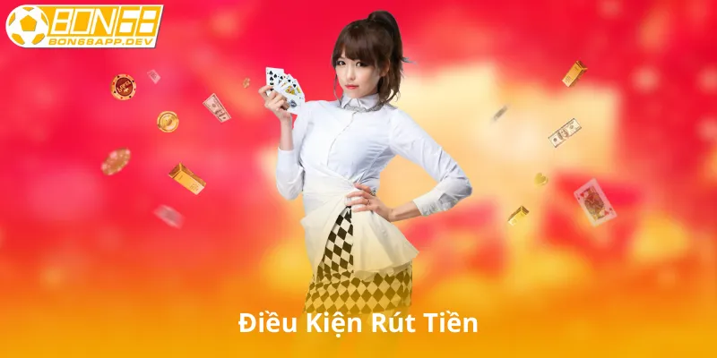 Điều kiện rút tiền