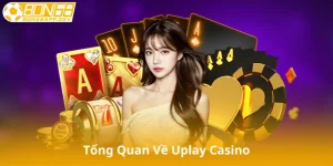 Tổng Quan Về Uplay Casino