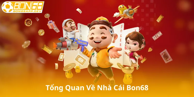 Tổng Quan Về Nhà Cái Bon68