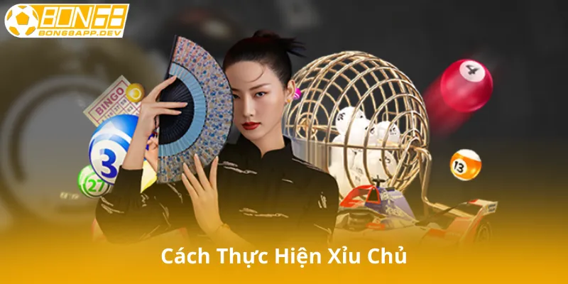 Cách Thực Hiện Xỉu Chủ