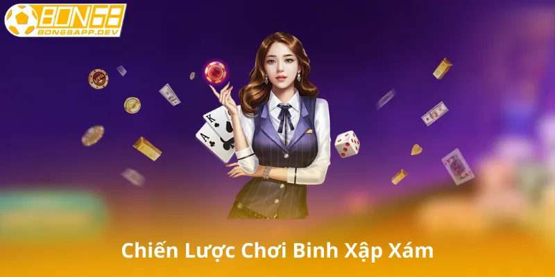 Chiến Lược Chơi Binh Xập Xám