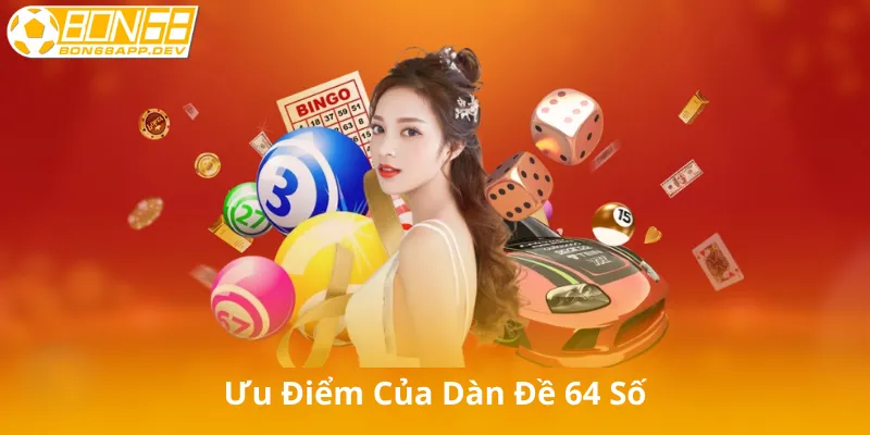 Ưu Điểm Của Dàn Đề 64 Số