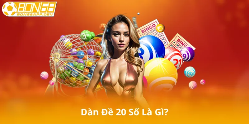 Dàn Đề 20 Số Là Gì?