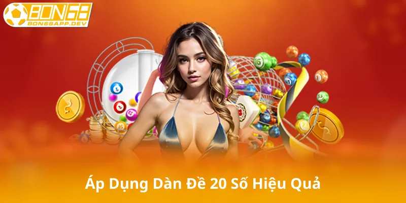 Cách Áp Dụng Dàn Đề 20 Số Hiệu Quả