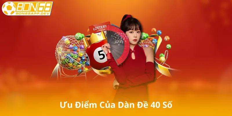 Ưu Điểm Của Dàn Đề 40 Số