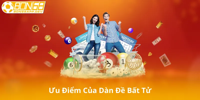 Ưu Điểm Của Dàn Đề Bất Tử